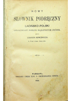 Nowy słownik podręczny łacińsko - polski 1908 r.
