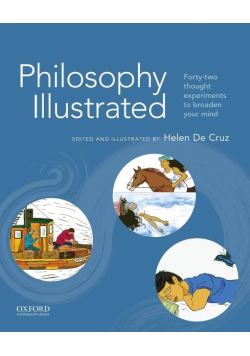 Philosophy Illustrated Forty two Thought Experiments to Broaden Your Mind