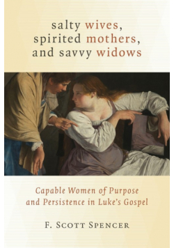 Salty Wives, Spirited Mothers, and Savvy Widows