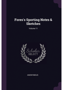Fores's Sporting Notes & Sketches; Volume 11