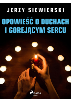 Opowieść o duchach i gorejącym sercu