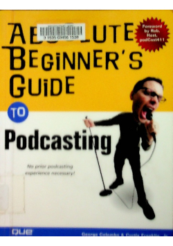 Absolute Beginners Guide to Podcasting