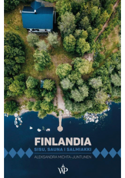 Finlandia. Sisu, sauna i salmiakki