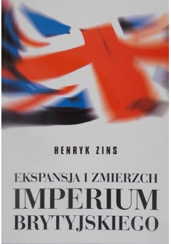 Ekspansja i zmierzch Imperium Brytyjskiego