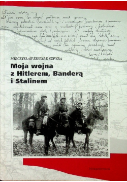 Moja wojna z Hitlerem Banderą i Stalinem