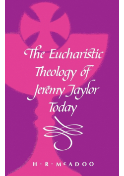 The Eucharistic Theology of Jeremy Taylor Today