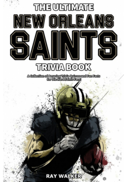 The Ultimate New Orleans Saints Trivia Book