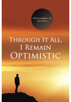 Through It All, I Remain Optimistic