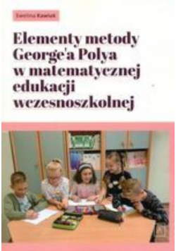 Elementy metody Georgea Polya w matematycznej edukacji wczesnoszkolnej