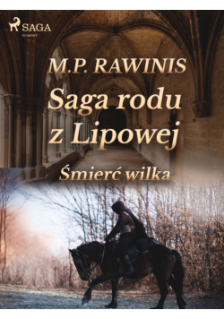 Saga rodu z Lipowej. Saga rodu z Lipowej 13: Śmierć wilka