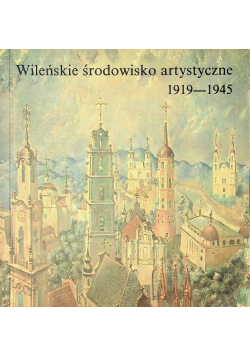 Wileńskie środowisko artystyczne 1919 1945