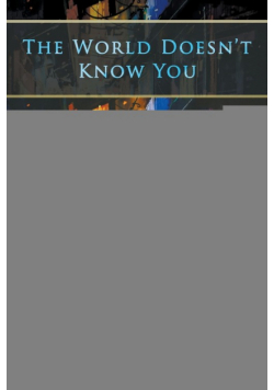The World Doesn't Know You