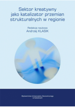 Sektor kreatywny jako katalizator przemian strukturalnych w regionie