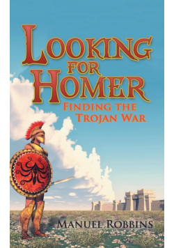 Looking for Homer - Finding the Trojan War
