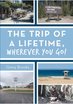 The Trip of a Lifetime, Wherever You Go!
