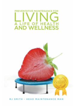 Preventative Maintenance for Living A Life of Health and Wellness