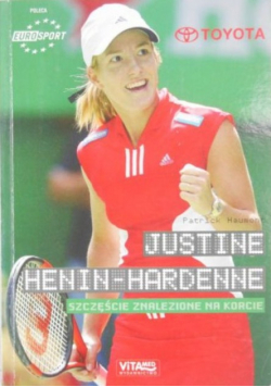 Justine Henin Hardenne Szczęście znalezione na korcie