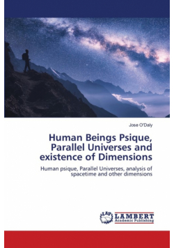 Human Beings Psique, Parallel Universes and existence of Dimensions