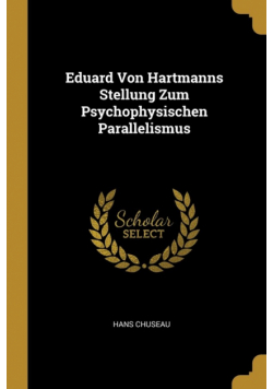Eduard Von Hartmanns Stellung Zum Psychophysischen Parallelismus