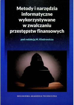 Metody i narzędzia informatyczne wykorzystywane w zwalczaniu przestępstw finansowych