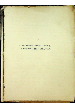 Zarys artystycznego rozwoju tkactwa i haftarstwa 1906 r.
