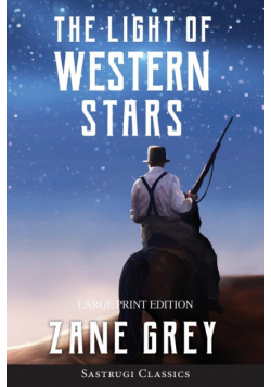 The Light of Western Stars (ANNOTATED, LARGE PRINT)