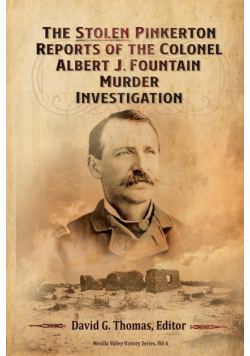 The Stolen Pinkerton Reports of the Colonel Albert J. Fountain Murder Investigation
