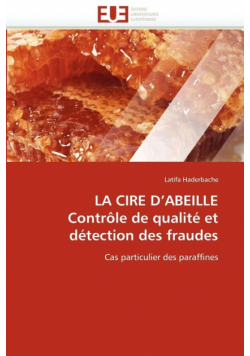 La cire d''abeille contrôle de qualité et détection des fraudes