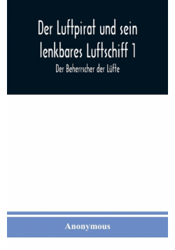 Der Luftpirat und sein lenkbares Luftschiff 1