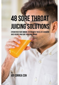 48 Sore Throat Juicing Solutions