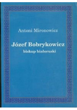 Józef Bobrykowicz biskup białoruski