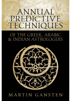 Annual Predictive Techniques of the Greek, Arabic and Indian Astrologers
