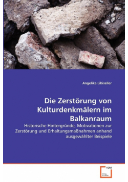 Die Zerstörung von Kulturdenkmälern im Balkanraum