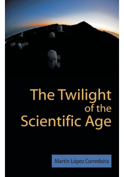 The Twilight of the Scientific Age