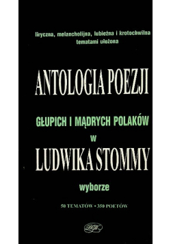 Antologia poezji głupich i mądrych Polaków w Ludwika Stommy wyborze
