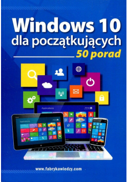 Windows 10 dla początkujących 50 porad