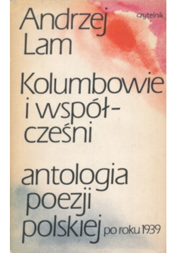 Kolumbowie i współcześni Antologia poezji polskiej po roku 1939