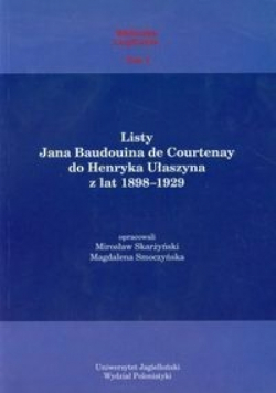 Listy Jana Baudouina de Courtenay do Henryka Ułaszyna z lat 1898-1929