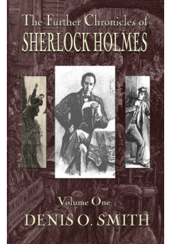 The Further Chronicles of Sherlock Holmes - Volume 1