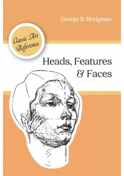 Heads, Features and Faces (Dover Anatomy for Artists)
