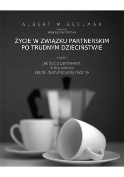 Życie w związku partnerskim po trudnym dzieciństwie