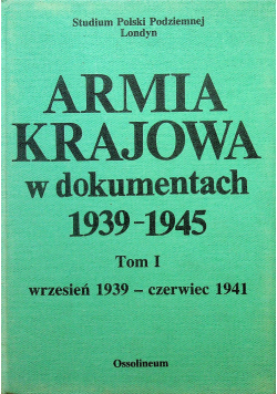 Armia Krajowa w dokumentach 1939 1945 tom  I