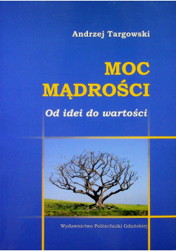 Moc mądrości Od idei do wartości