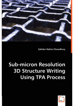 Sub-micron Resolution 3D Structure Writing Using TPA Process