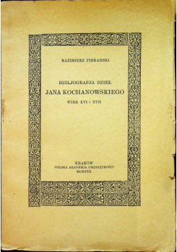 Bibliografia Dzieł Jana Kochanowskiego  wiek XVI i XVII  1930 r.