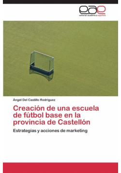 Creacion de Una Escuela de Futbol Base En La Provincia de Castellon
