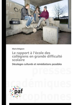 Le rapport à l école des collégiens en grande difficulté scolaire