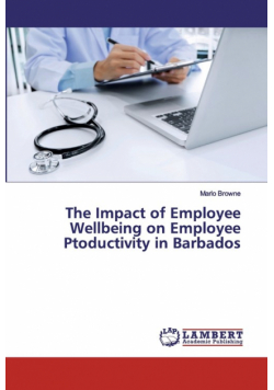 The Impact of Employee Wellbeing on Employee Ptoductivity in Barbados