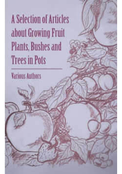 A Selection of Articles about Growing Fruit Plants, Bushes and Trees in Pots