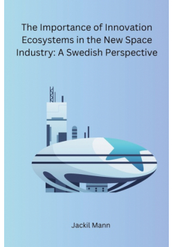 The Importance of Innovation Ecosystems in the New Space Industry